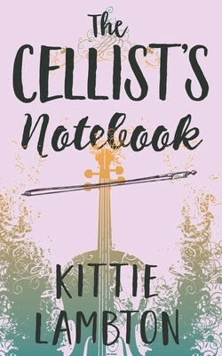 The Cellist's Notebook by Lambton, Kittie