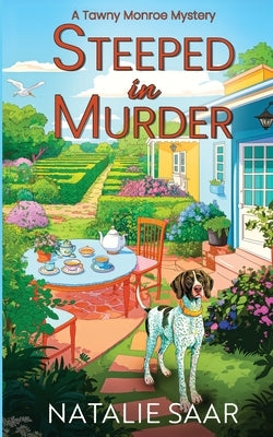 Steeped in Murder: A Tawny Monroe Mystery by Saar, Natalie