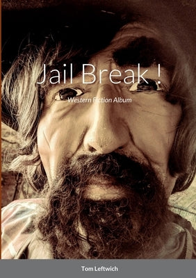 Jail Break !: Western Fiction Album by Leftwich, Tom