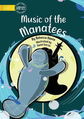 The Music of the Mantees by Hanna, Rebecca