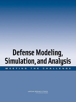 Defense Modeling, Simulation, and Analysis: Meeting the Challenge by National Research Council