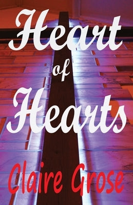 Heart of Hearts by Grose, Claire E.