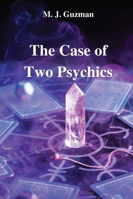 The Case of Two Psychics by Guzman, M. J.