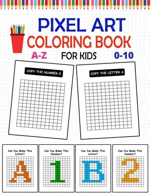 Pixel Art Coloring Book For Kids: Pixel Coloring Book For Kids, Visual Motor Workbook, Coloring Squares To Make Letters And Numbers by Bom, Lamaa