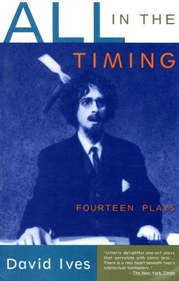 All in the Timing: Fourteen Plays by Ives, David