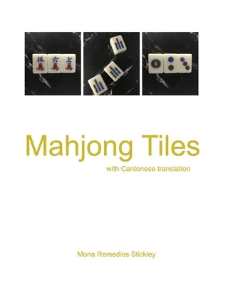 Mahjong Tiles: with Cantonese translation by Stickley, Mona Remedios