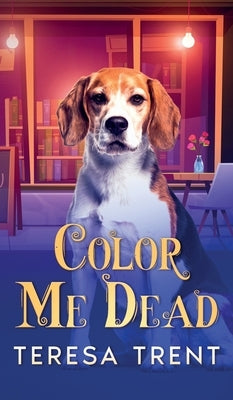 Color Me Dead by Trent, Teresa