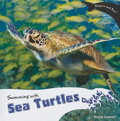 Swimming with Sea Turtles by Coleman, Miriam