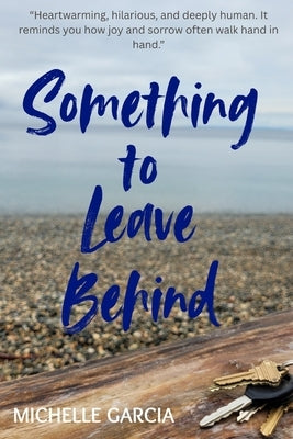 Something To Leave Behind by Garcia, Michelle