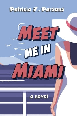 Meet Me in Miami by Parsons, Patricia J.