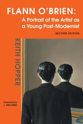 Flann O'Brien: A Portrait of the Artist as a Young Post-Modernist by Hopper, Keith