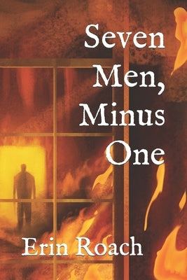 Seven Men, Minus One by Roach, Erin