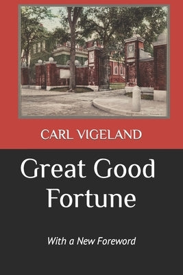 Great Good Fortune: With a New Foreword by Vigeland, Carl