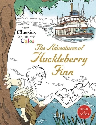 Classics to Color: The Adventures of Huckleberry Finn by Racehorse Publishing