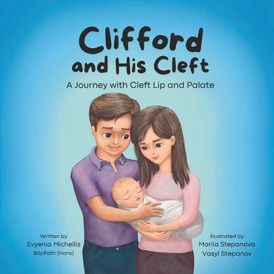Clifford and His Cleft: A Journey with Cleft Lip and Palate by Stepanova, Mariia