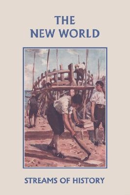 Streams of History: The New World (Yesterday's Classics) by Kemp, Ellwood W.