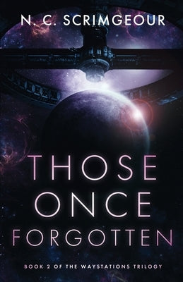 Those Once Forgotten by Scrimgeour, N. C.