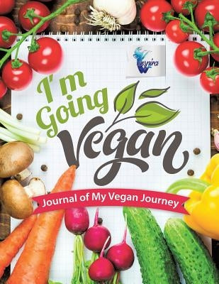 I'm Going Vegan Journal of My Vegan Journey by Inspira Journals, Planners &. Notebooks