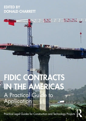 FIDIC Contracts in the Americas: A Practical Guide to Application by Charrett, Donald