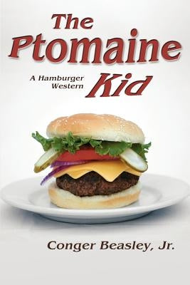 The Ptomaine Kid, a Hamburger Western by Beasley, Conger, Jr.