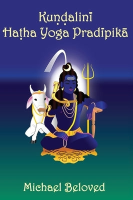 Kundalini Hatha Yoga Pradipika by Beloved, Michael
