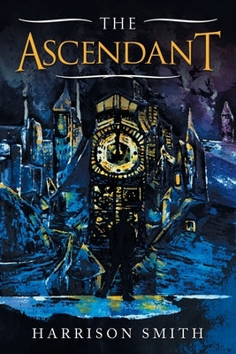 The Ascendant by Smith, Harrison