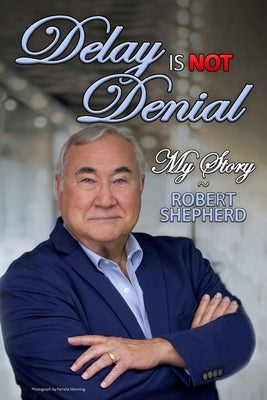 Delay is Not Denial: My Story by Shepherd, Marcia
