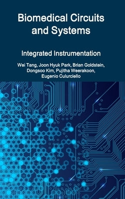 Biomedical Circuits and Systems by Culurciello, Eugenio