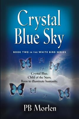 Crystal Blue Sky - Book Two in the White Bird Series by Morlen, Pb