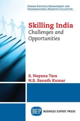 Skilling India: Challenges and Opportunities by Tara, S. Nayana