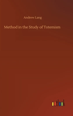 Method in the Study of Totemism by Lang, Andrew