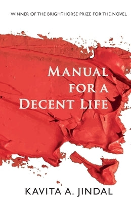 Manual for a Decent Life by Jindal, Kavita A.