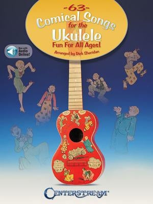 63 Comical Songs for the Ukulele: Fun for All Ages! [With Access Code] by Sheridan, Dick