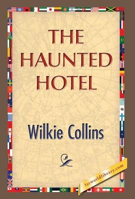 The Haunted Hotel by Collins, Wilkie