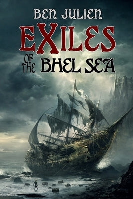 Exiles of the Bhel Sea by Julien, Ben