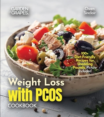 Weight Loss with PCOS Cookbook: 100+ Diet-Friendly Recipes for Shedding Pounds, Picture Included by Sinclair, Owen