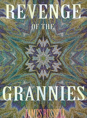 Revenge of the Grannies by Russell, James