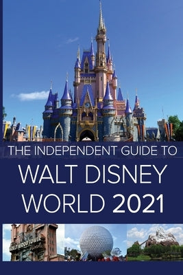 The Independent Guide to Walt Disney World 2021 by Costa, G.