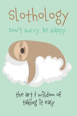 Slothology: Don't Worry. Be Happy by Rose, Christina
