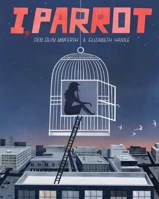 I, Parrot: A Graphic Novel by Olin Unferth, Deb