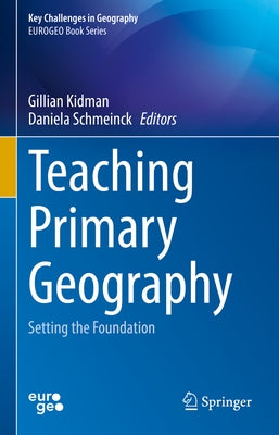 Teaching Primary Geography: Setting the Foundation by Kidman, Gillian