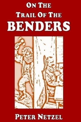 On The Trail Of The Benders by Netzel, Peter