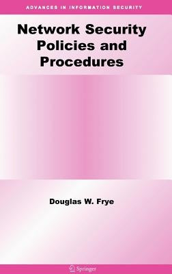 Network Security Policies and Procedures by Frye, Douglas W.