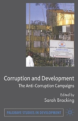 Corruption and Development: The Anti-Corruption Campaigns by Bracking, S.