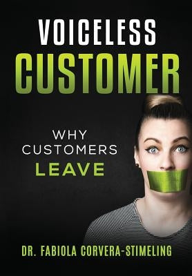 Voiceless Customer: Why Customers Leave by Corvera-Stimeling, Fabiola