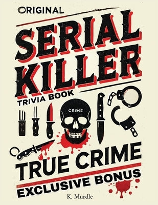 White Elephant Gifts For Girls: Original Serial Killer & True Crime Trivia Book by Murdle, K.