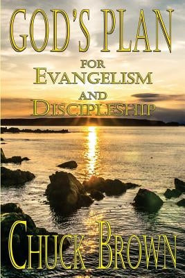 God's Plan for Evangelism and Discipleship by Brown, Chuck