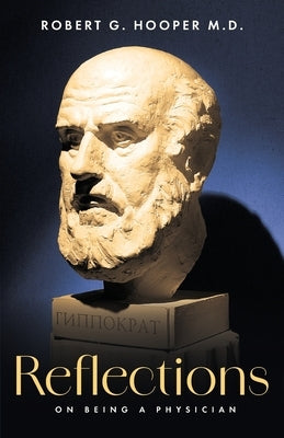 Reflections on Being a Physician by Hooper, Robert G.