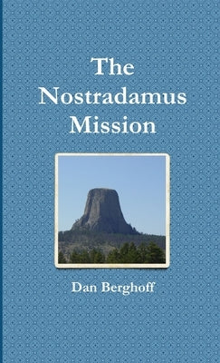 The Nostradamus Mission by Berghoff, Dan