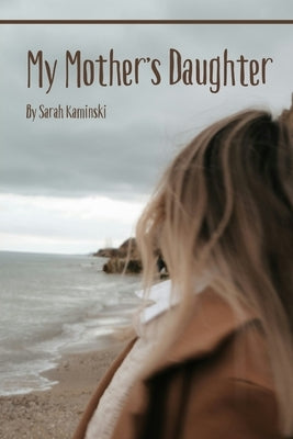 My Mother's Daughter by Kaminski, Sarah